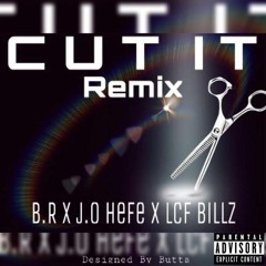 Cut It Remix - B.R. X J.O HEFE X LCF BILLZ