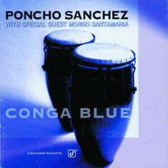 Conga Blue - Poncho Sanchez & Mongo Santamaria