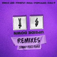 Vincz Lee feat Popcaan, Cali P, FireFly & Riga - Upside Down (Johnny Roxx Remix)