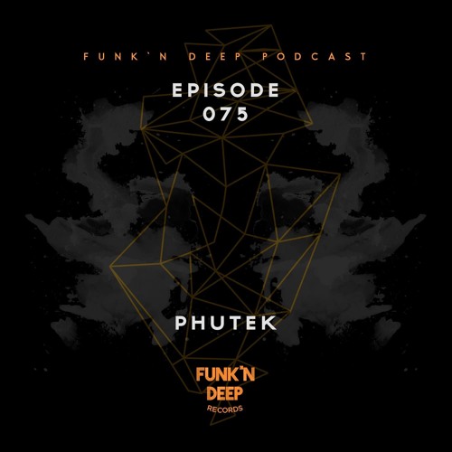Funk'n Deep Podcast 075 - Phutek