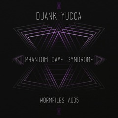 Djank Yucca - Phantom Cave Syndrome