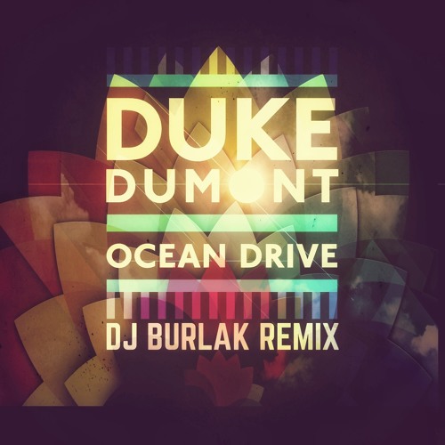 Stream Duke Dumont - Ocean Drive (DJ BURLAK REMIX) FREE DOWNLOAD.