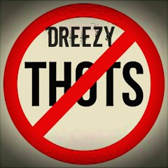 No Thot Dreezy