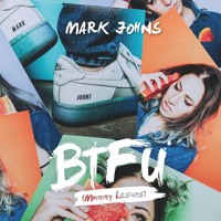 Mark Johns - BTFU (Mommy Issues)