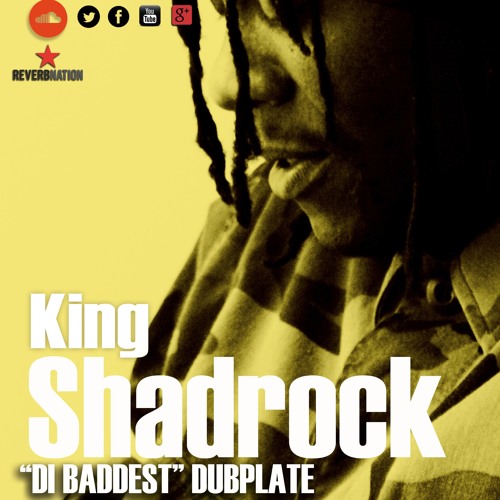 King Shadrock - Di Baddest Thing [Dubplate Series]