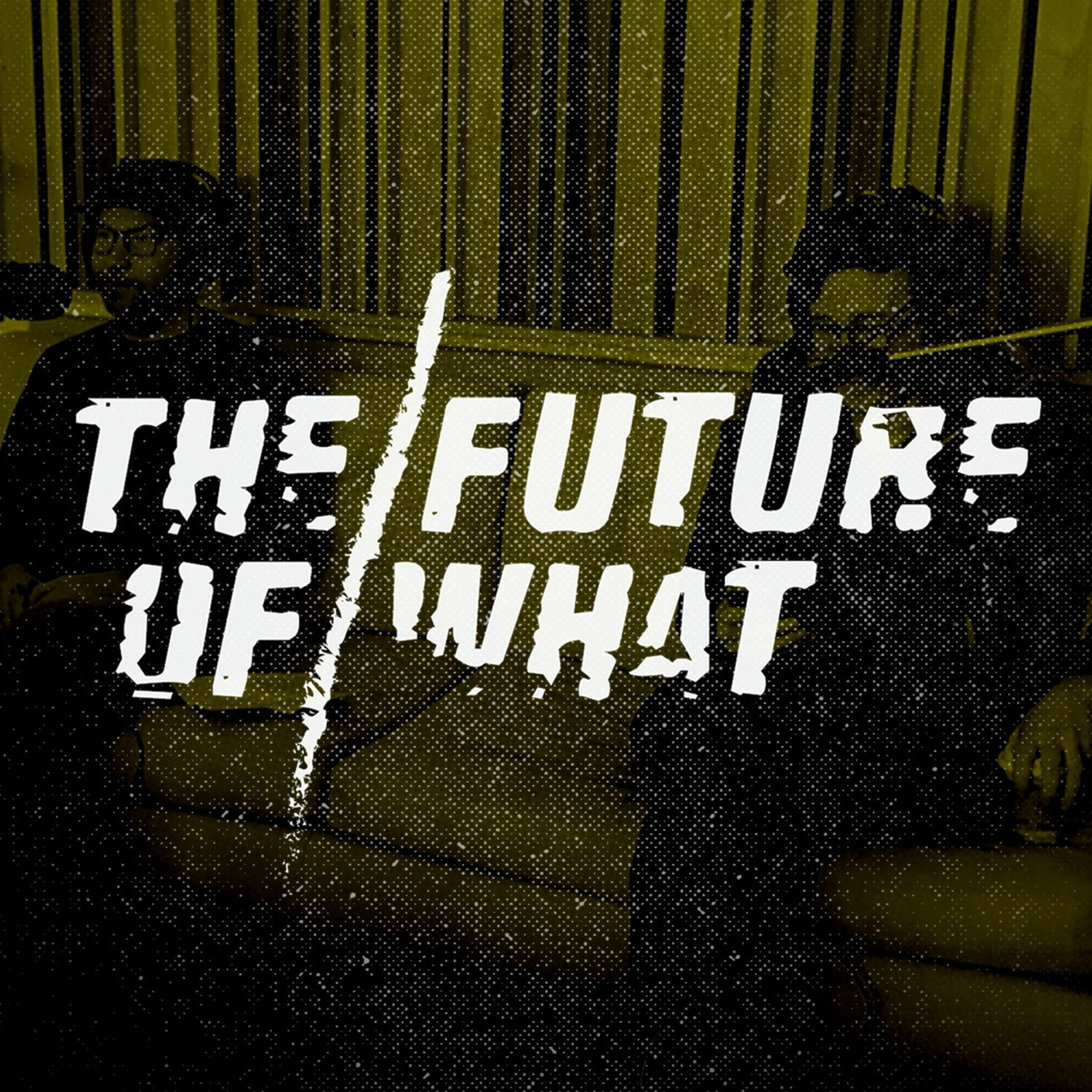 The Future of What