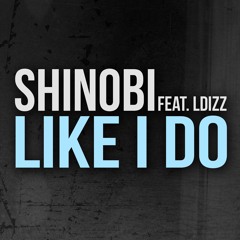 Shinobi Ft. LDizz - Like I Do