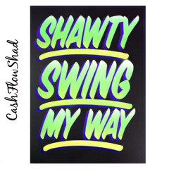 CashFlowShad-Swing My Way Freestyle Prod. @YoungForever