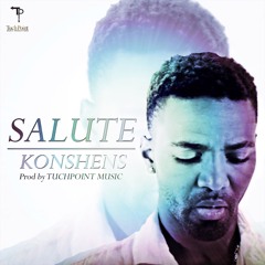 SALUTE- Konshens (prod. TuchPoint Music)