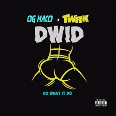 OG Maco X TWRK - Do What It Do