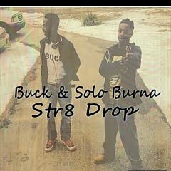 Buck & Solo Burna - Str8 Drop