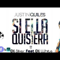 Si Ella Quisiera J Quiles Dembow Remix ( Prod DjSilver Ft DjWhite )