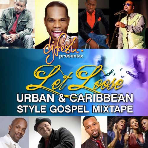 URBAN & CARIBEAN GOSPEL MIXTAPE - LET LOOSE(2014)