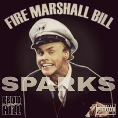 Sparks - "Fire Marshall Bill"