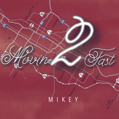 Mikey O - Movin 2 Fast