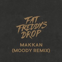 Fat Freddys Drop Makkan (Moody Remix)