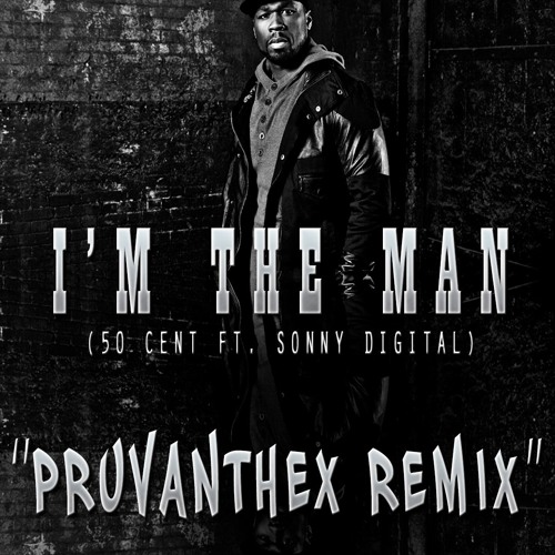 50 cent - I'm The Man Ft. Sonny Digital (Pruvanthex Remix) FREEDOWNLOAD!!  by Pruvanthex - Free download on ToneDen
