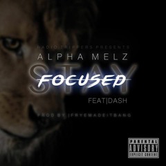 Alpha Melz Ft. Dash - Stay Focused