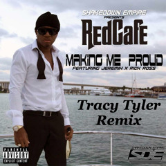 Red Cafe - Making Me Proud Feat Jeremih And Rick Ross (Tracy Tyler Remix)