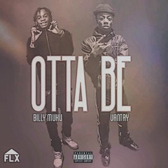 Vantay - Otta Be Ft Billy Muku