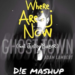 Jack Ü feat. Justin Bieber vs. Adam Lambert - Where Are Ü Now Vs. Ghost Town (D!E Mashup)