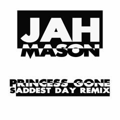Jah Mason - Princess Gone (Saddest Day Remix)