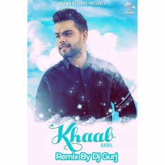 Khaab (Akhil) Remix By ITSGURJOTSANDHU