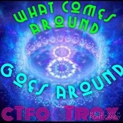 whaT comes around ... Goes around