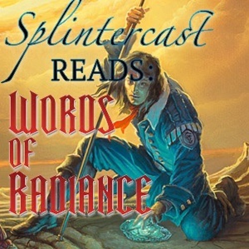 Splintercast Reads: Words of Radiance