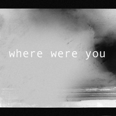 Where Were You (Lyric Video Version)
