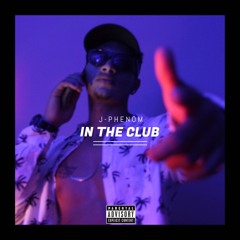 J-Phenom | In The Club (Prod. by Omito)