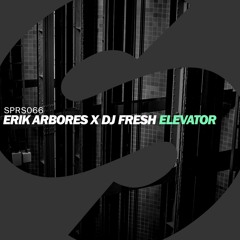 Erik Arbores x DJ Fresh - Elevator (OUT NOW)