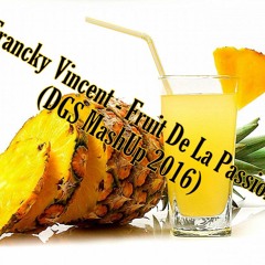 Francky Vincent - Fruit De La Passion (DGS MashUp 2016)