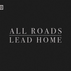 ALL ROADS LEAD HOME