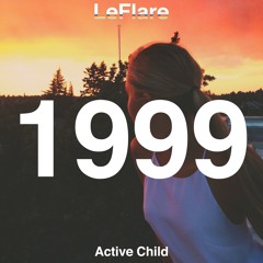 Active Child - 1999 (LeFlare REMIX)
