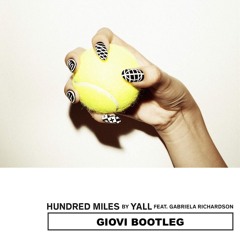Yall - Hundred Miles Ft. Gabriela Richardson (Giovi Bootleg)