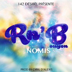 Nomis - Rn'Bouyon (Prod By Cyril D'Alexis)