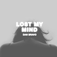 Dan Bravo - Lost My Mind