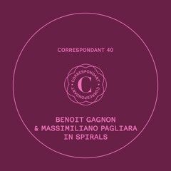 PREMIERE: Benoit Gagnon & Massimiliano Pagliara - In Spirals - Correspondant
