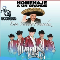Alvaro Montes y Su Aguila Nortena Mix Homenaje a Vicente Fernandez 2016 Dj Scorpio