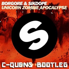 BORGORE & SIKDOPE - Unicorn Zombie Apocalypse (C-QUENS Bootleg)