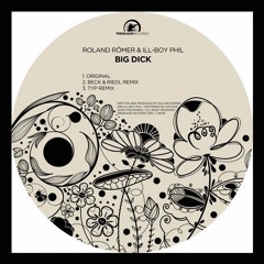 Roland Römer & Ill - Boy Phil - Big Dick -- Beck & Riedl Remix