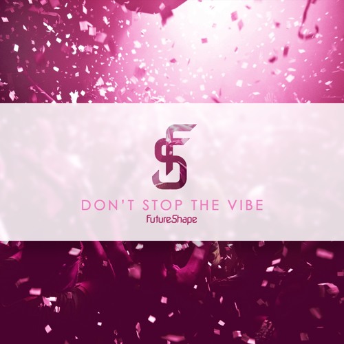 FutureShape - Don't Stop The Vibe (Original Mix)|FREE DOWNLOAD|
