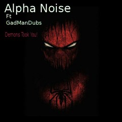 Alpha Noise Avengers Ft GadManDubs Demons Took You