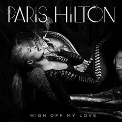High Off My Love - Paris Hilton Remix