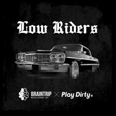 BRAINTRIP PRESENTS: When Lowriders Dragged (PLAY DIRTY EDITION)