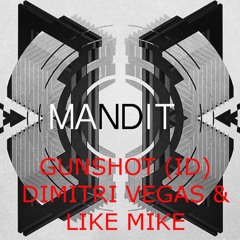 Gunshot - Mandit(ID Dimitri Vegas & Like Mike)