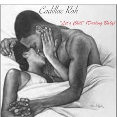 Cadillac Rah - Let's Chill (Darling Baby)