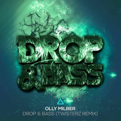 Olly Milber - Drop & Bass (TWISTERZ Remix)