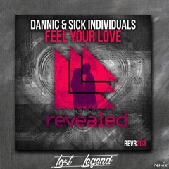 Dannic & Sick Individuals - Feel Your Love (Lost Legend Remix)